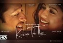 Kahaa Toh Tha | Love In Quarantine Ishita Dutta, Vatsal Sheth