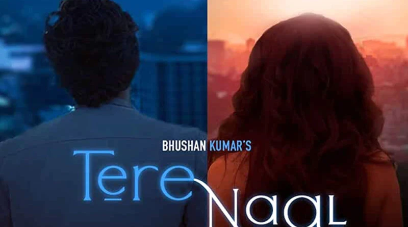 Tere Naal by Tulsi Kumar & Darshan Raval