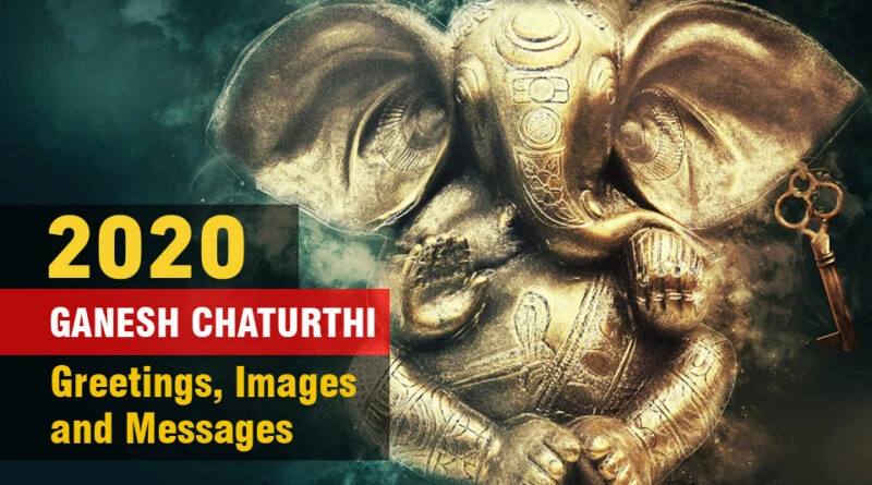 Ganesh Chaturthi Greetings, Wishes, Status, Quotes, Images and Messages Ganesh Chaturthi Greetings 2020