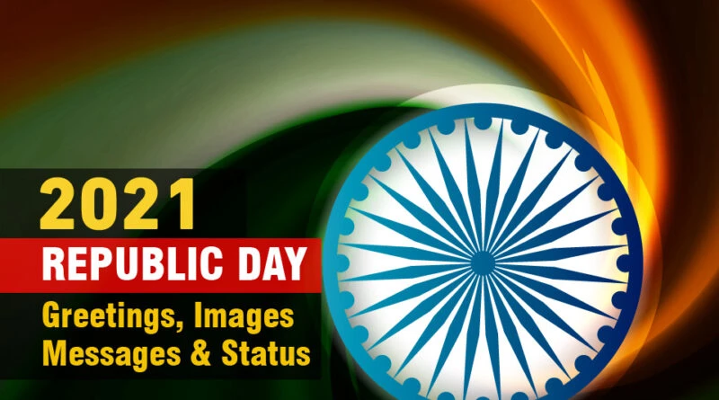 Republic Day 26th January 2021 Greetings, Wishes, Status, Quotes, Images & Messages Republic Day 2021 greetings
